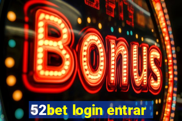 52bet login entrar